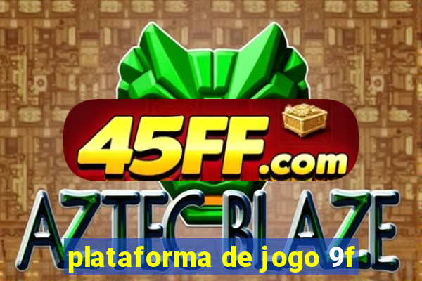 plataforma de jogo 9f